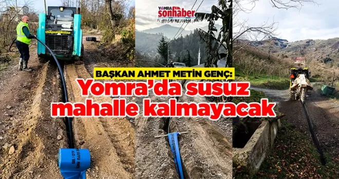  Yomra’da susuz mahalle kalmayacak