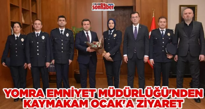 YOMRA EMNİYET MÜDÜRLÜĞÜ’NDEN KAYMAKAM OCAK’A ZİYARET