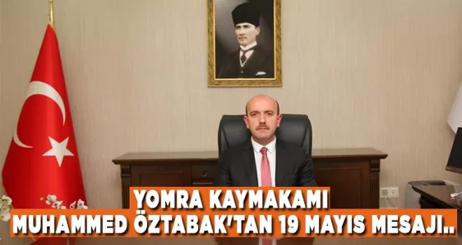 Yomra kaymakamı Muhammed Öztabak’tan 19 Mayıs mesajı..