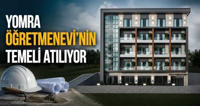 Yomra Öğretmenevi’nin temeli atılıyor