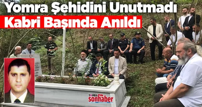 Yomra, Şehidini Unutmadı Kabri Başında Anıldı