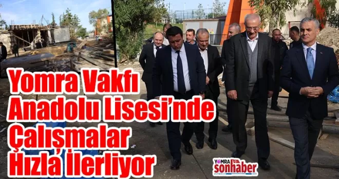 Yomra Vakfı Anadolu Lisesi’nde Çalışmalar Hızla İlerliyor