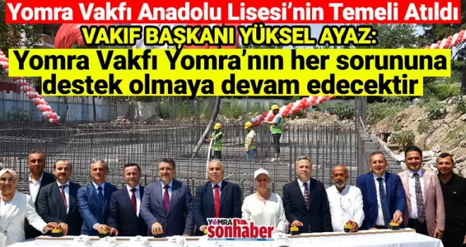  Yomra Vakfı Anadolu Lisesi’nin Temeli Atıldı