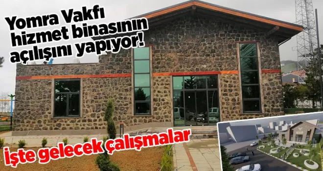 Yomra Vakfı, hizmet binasının açılışını yapıyor! İşte gelecek çalışmalar
