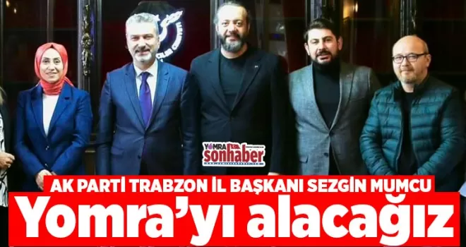 Yomra’yı alacağız