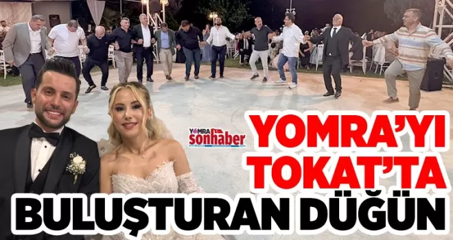 Yomra’yı Tokat’ta Buluşturan Düğün