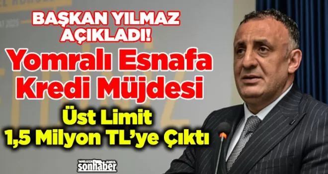 Yomralı Esnafa Kredi Müjdesi: Üst Limit 1,5 Milyon TL’ye Çıktı