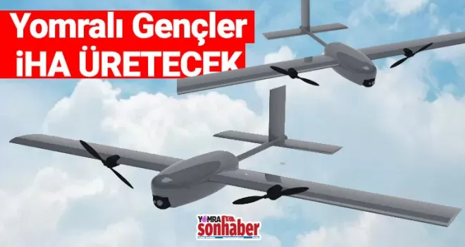 Yomralı Gençler İHA Üretecek