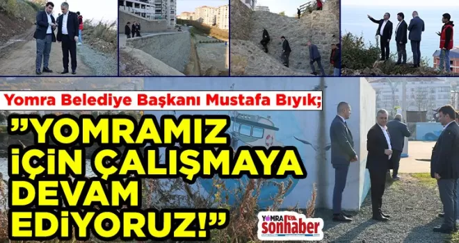 YOMRAMIZ İÇİN ÇALIŞMAYA  DEVAM EDİYORUZ!