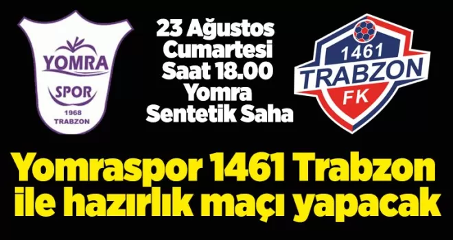 Yomraspor 1461 Trabzon ile hazırlık maçı yapacak