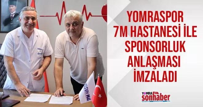 YOMRASPOR 7 M HASTANESİ İLE SPONSORLUK ANLAŞMASI YAPTI