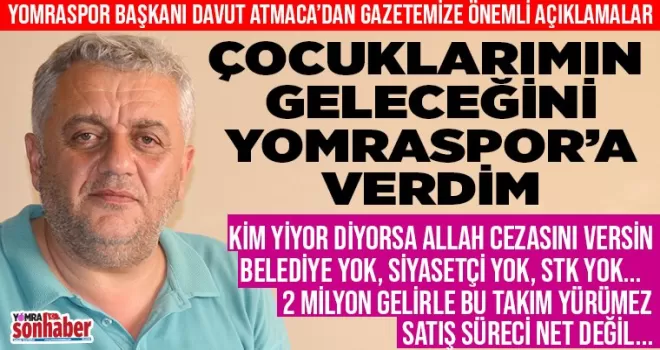Yomraspor’a  çocuklarımın geleceğini verdim