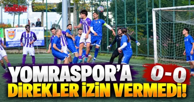 YOMRASPOR’A DİREKLER İZİN VERMEDİ! 0-0