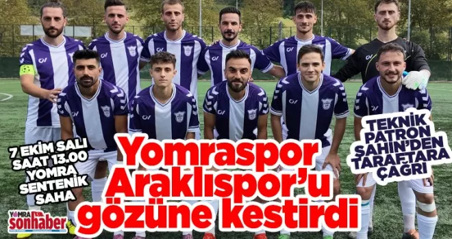 Yomraspor Araklıspor’u  gözüne kestirdi