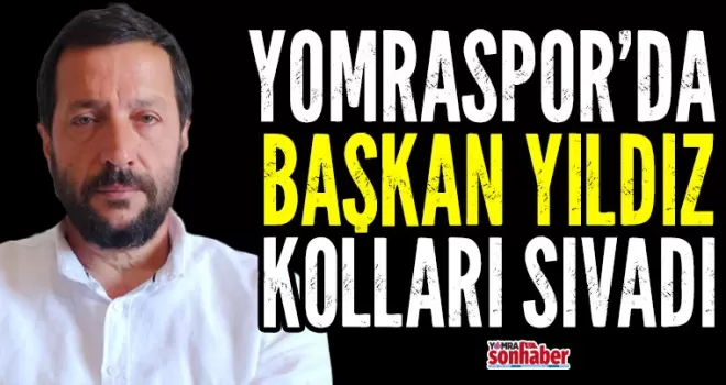 Yomraspor’da  Başkan Yıldız  Kolları Sıvadı