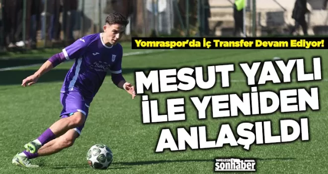Yomraspor’da İç Transfer Devam Ediyor! Mesut Yaylı ile Yeniden Anlaşıldı