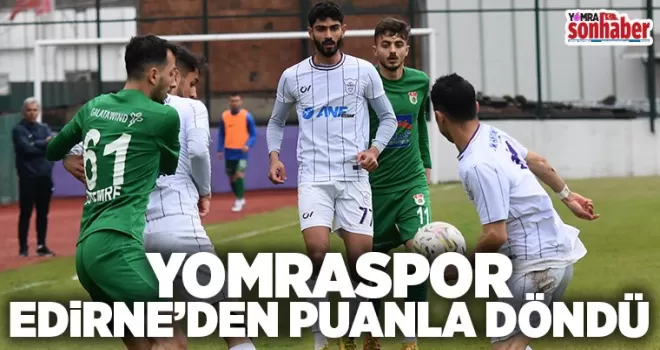 Yomraspor Edirne’den puanı kaptı : 1-1