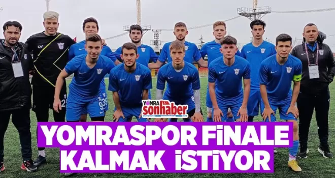 Yomraspor  finale kalmak istiyor