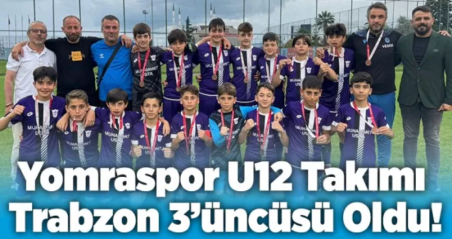 Yomraspor U12 Takımı  Trabzon 3’üncüsü Oldu!
