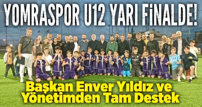 Yomraspor U12 Yarı Finalde!  Başkan ve Yeni Yönetimden Tam Destek