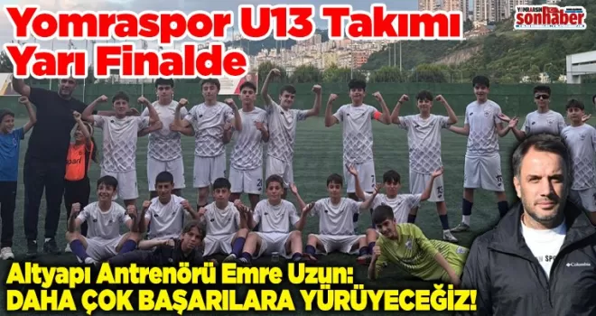 Yomraspor U13 Takımı Yarı Finalde