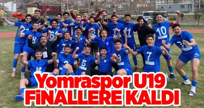 YOMRASPOR U19 TAKIMI FİNALLERE KALDI