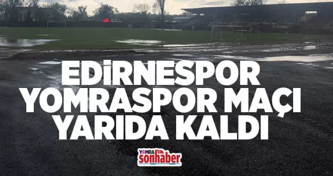 Yomraspor’un maçı yarıda kaldı!