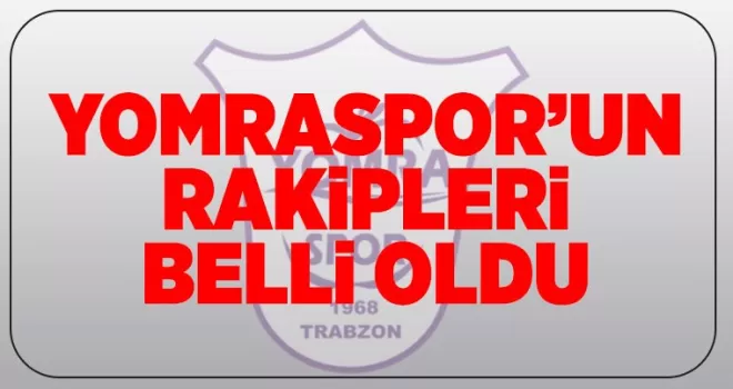 Yomraspor'un rakipleri belli oldu