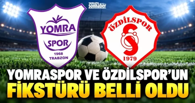 Yomraspor ve Özdilspor’un Fikstürü Belli Oldu
