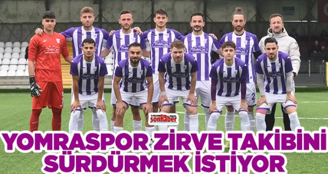 Yomraspor zirve takibini sürdürmek istiyor
