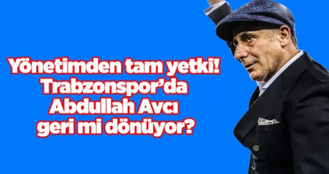 Yönetimden tam yetki! Trabzonspor’da Abdullah Avcı geri mi dönüyor?