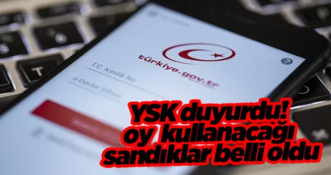 YSK duyurdu! Seçmenlerin oy kullanacağı sandıklar belli oldu