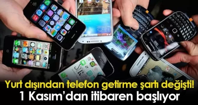 Yurt dışından telefon getirme şartı değişti!