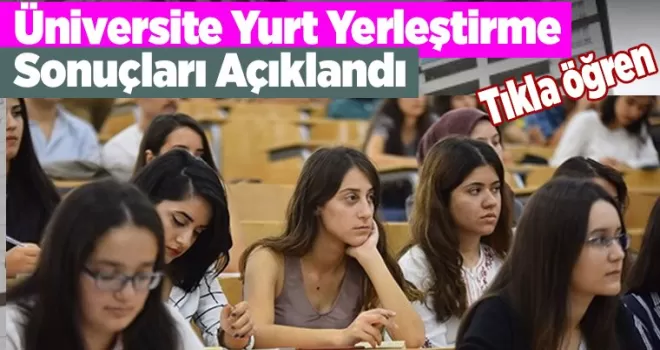 Yurt Yerleştirme sonuçları açıkladı!