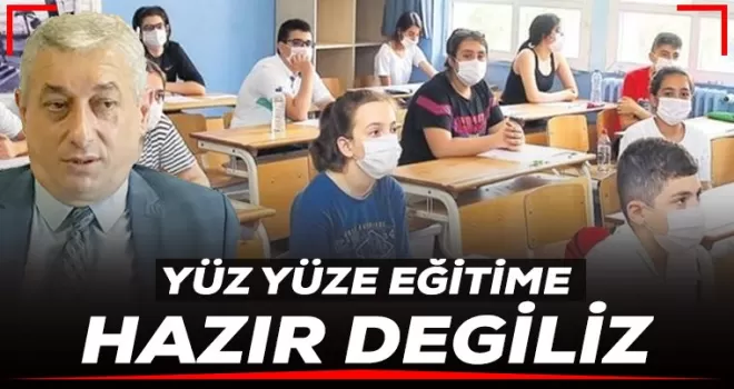 Yüz yüze Eğitime Hazır Değiliz!