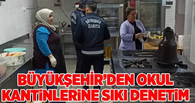 ZABITA EKİPLERİ OKUL KANTİNLERİNİ DENETLEDİ