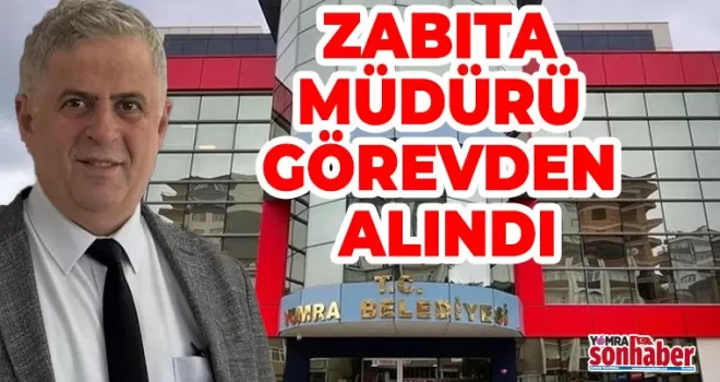 ZABITA MÜDÜRÜ  GÖREVDEN ALINDI