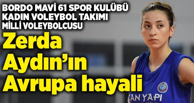 Zerda Aydın’ın Avrupa hayali 