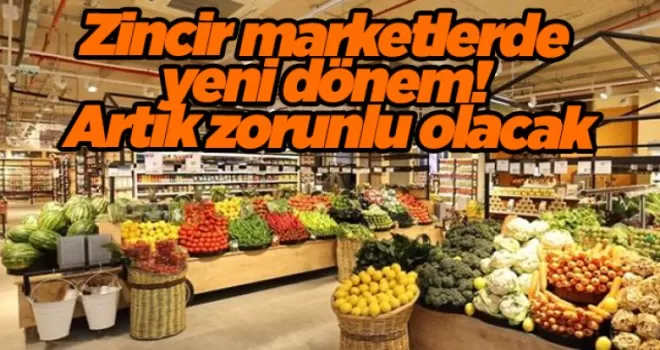 Zincir marketlerde yeni dönem! Artık zorunlu olacak