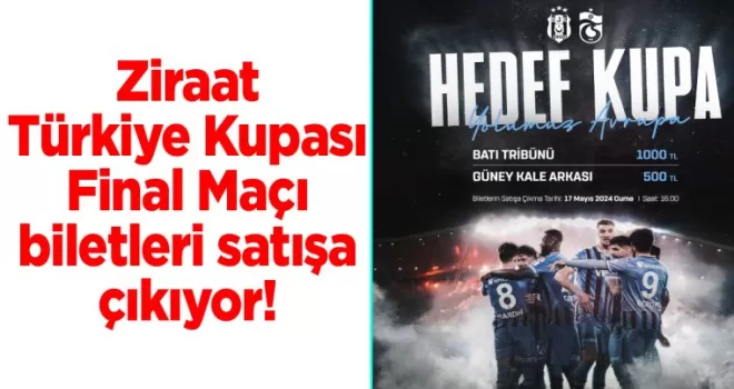 Ziraat Türkiye Kupası Final Maçı biletleri satışa çıkıyor!