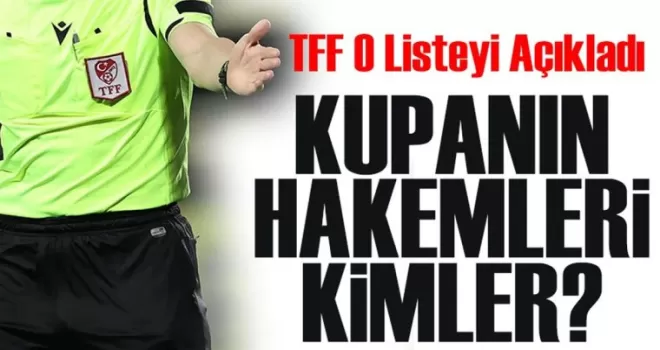 Ziraat Türkiye Kupası’nın Hakemleri Açıklandı!