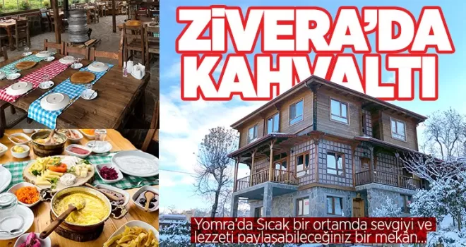 ZİVERA’DA KAHVALTI…