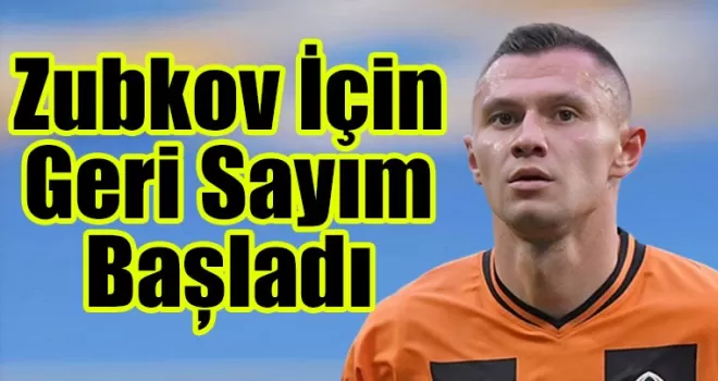 Zubkov İçin Geri Sayım Başladı