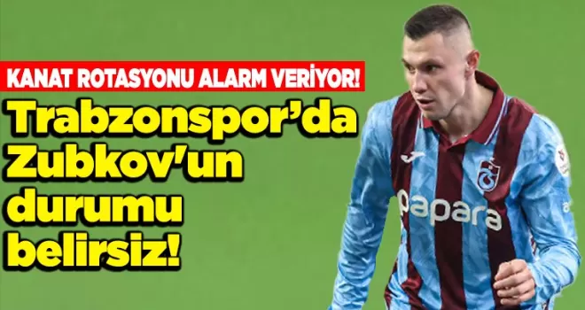 Zubkov’un durumu belirsiz!