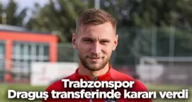 Trabzonspor, Draguş transferinde kararı verdi