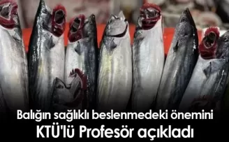 Balığın sağlıklı beslenmedeki önemini KTÜ'lü Profesör açıkladı