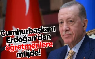 Cumhurbaşkanı Erdoğan’dan öğretmenlere müjde! 