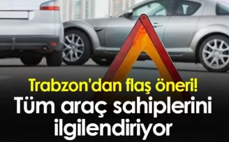 Trabzon'dan flaş öneri! Tüm araç sahiplerini ilgilendiriyor