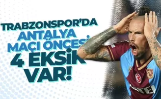 Trabzonspor'da 4 önemli eksik var! Rakip Antalyaspor