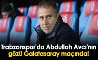 Trabzonspor'da Abdullah Avcı'nın gözü Galatasaray maçında!